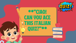 Ciao! Can You Ace This Italian Quiz