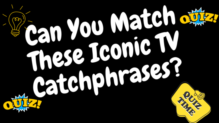 Can You Match These Iconic TV Catchphrases?