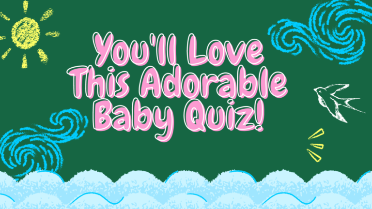 You will Love This Adorable Baby Quiz