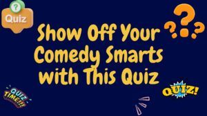 Show Off Your Comedy Smarts with This Quiz