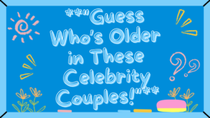 Guess Who’s Older in These Celebrity Couples