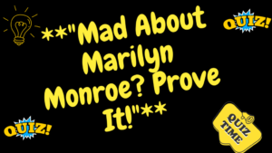 Mad About Marilyn Monroe? Prove It