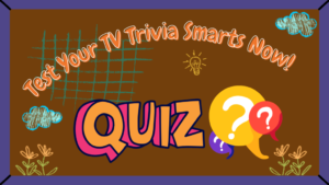 Test Your TV Trivia Smarts Now